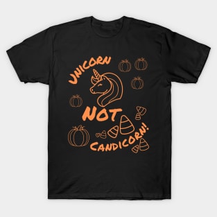 UniCorn Not Candicorn! T-Shirt